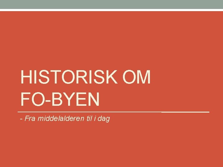 HISTORISK OM FO-BYEN - Fra middelalderen til i dag 