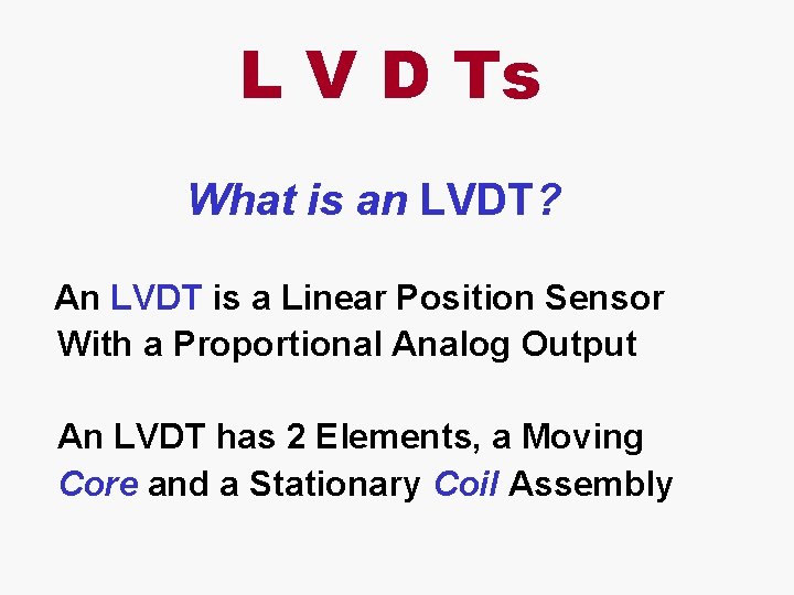 L V D Ts What is an LVDT? An LVDT is a Linear Position