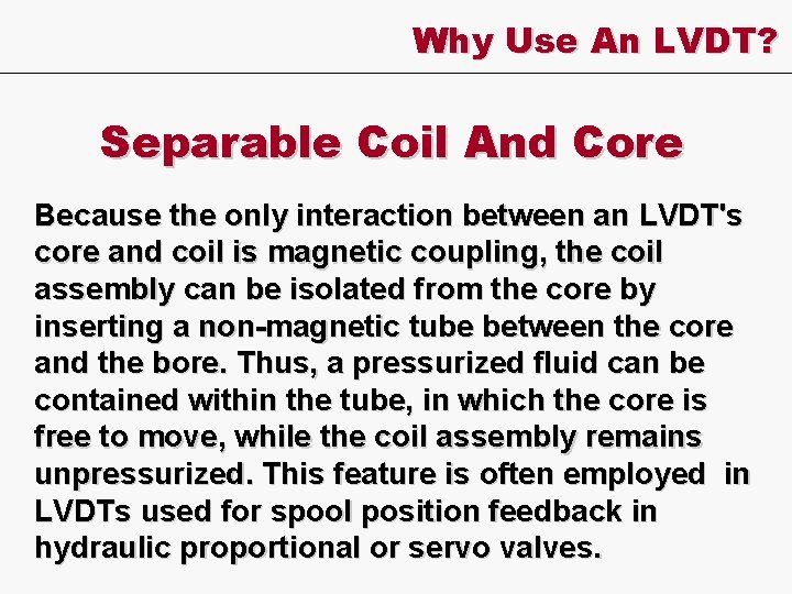 Why Use An LVDT? Separable Coil And Core Because the only interaction between an