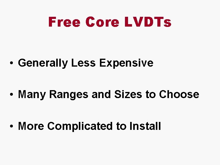 Free Core LVDTs • Generally Less Expensive • Many Ranges and Sizes to Choose