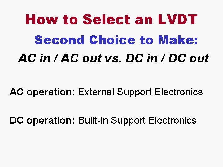 How to Select an LVDT Second Choice to Make: AC in / AC out