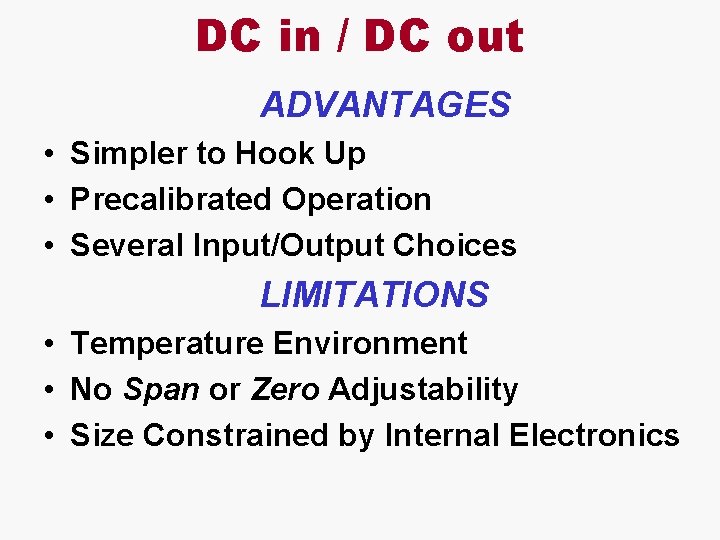 DC in / DC out ADVANTAGES • Simpler to Hook Up • Precalibrated Operation