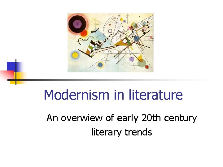 Modernism in literature An overwiew of early 20 th century literary trends 