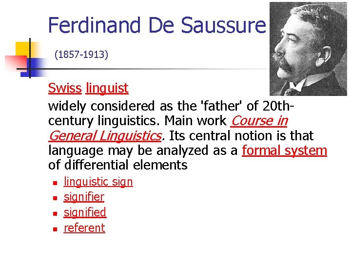 Ferdinand De Saussure (1857 -1913) Swiss linguist widely considered as the 'father' of 20