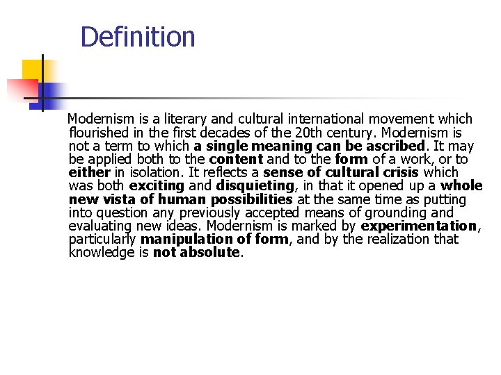 Definition Modernism is a literary and cultural international movement which flourished in the first