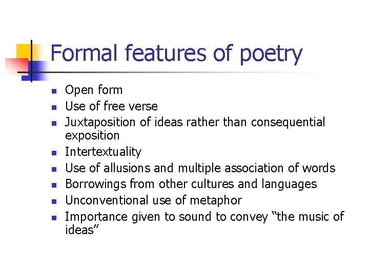 Formal features of poetry n n n n Open form Use of free verse