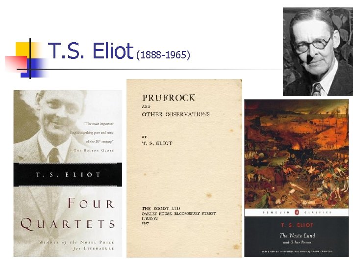 T. S. Eliot (1888 -1965) 