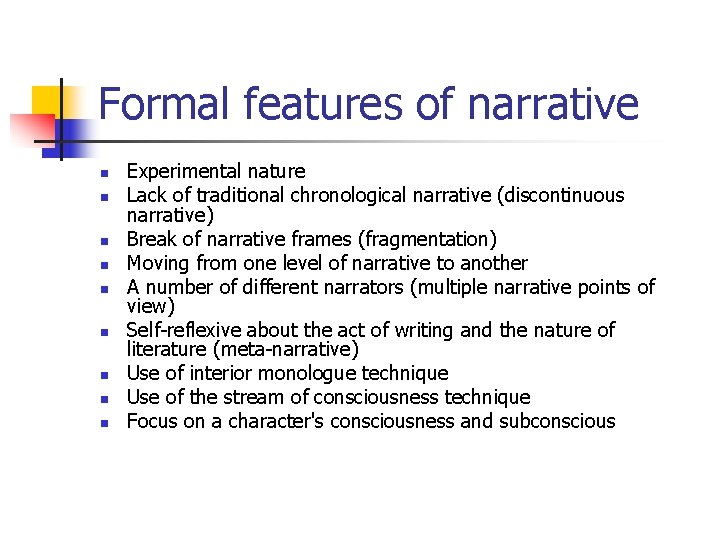 Formal features of narrative n n n n n Experimental nature Lack of traditional