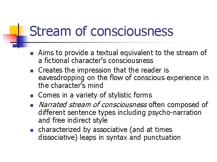 Stream of consciousness n n n Aims to provide a textual equivalent to the