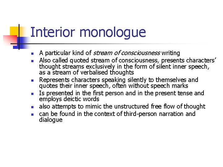 Interior monologue n n n A particular kind of stream of consciousness writing Also