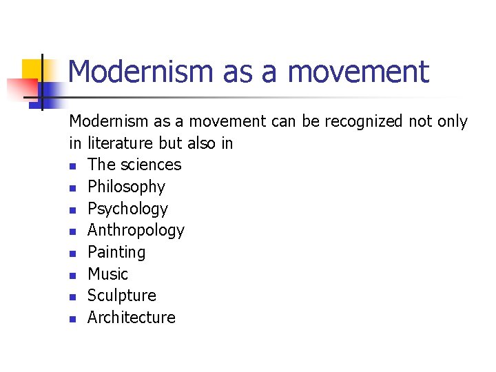 Modernism as a movement can be recognized not only in literature but also in