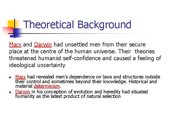 Theoretical Background Marx and Darwin had unsettled men from their secure place at the