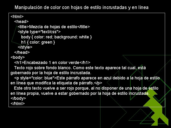 Manipulación de color con hojas de estilo incrustadas y en línea <html> <head> <title>Mezcla