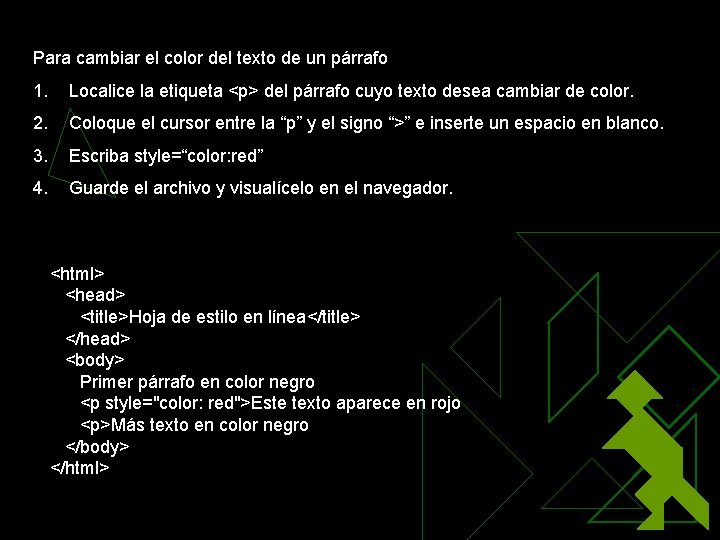 Para cambiar el color del texto de un párrafo 1. Localice la etiqueta <p>