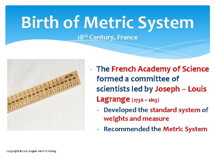 Birth of Metric System 18 th Century, France - The French Academy of Science