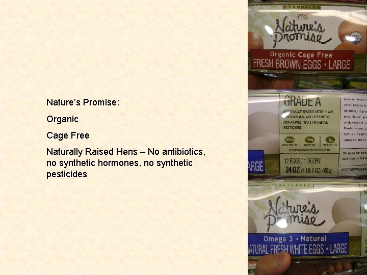 Nature’s Promise: Organic Cage Free Naturally Raised Hens – No antibiotics, no synthetic hormones,