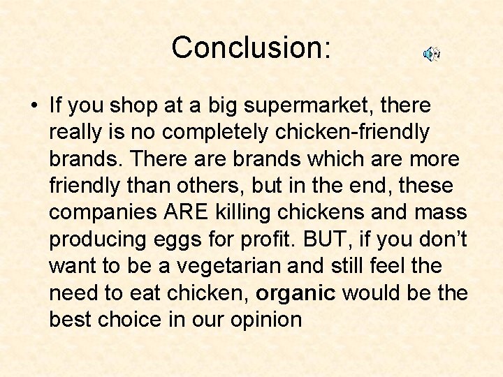 Conclusion: • If you shop at a big supermarket, there really is no completely