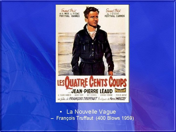  • La Nouvelle Vague – François Truffaut (400 Blows 1959) 