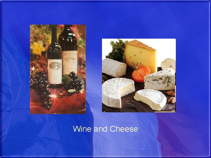 Wine and Cheese 