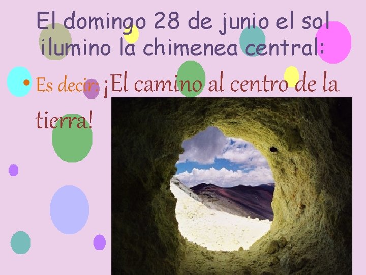 El domingo 28 de junio el sol ilumino la chimenea central: • Es decir: