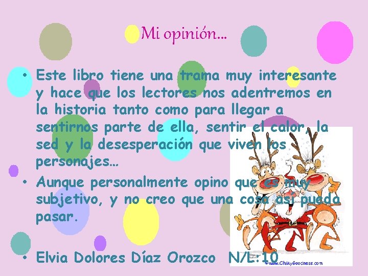 Mi opinión… • Este libro tiene una trama muy interesante y hace que los