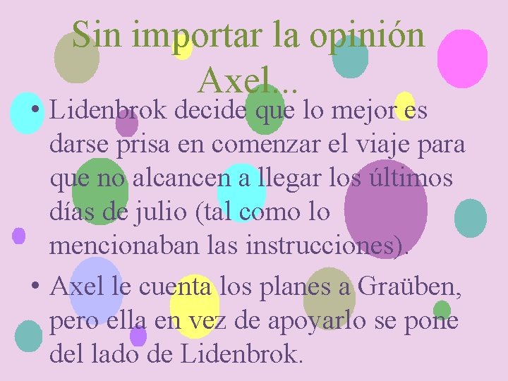 Sin importar la opinión Axel. . . • Lidenbrok decide que lo mejor es