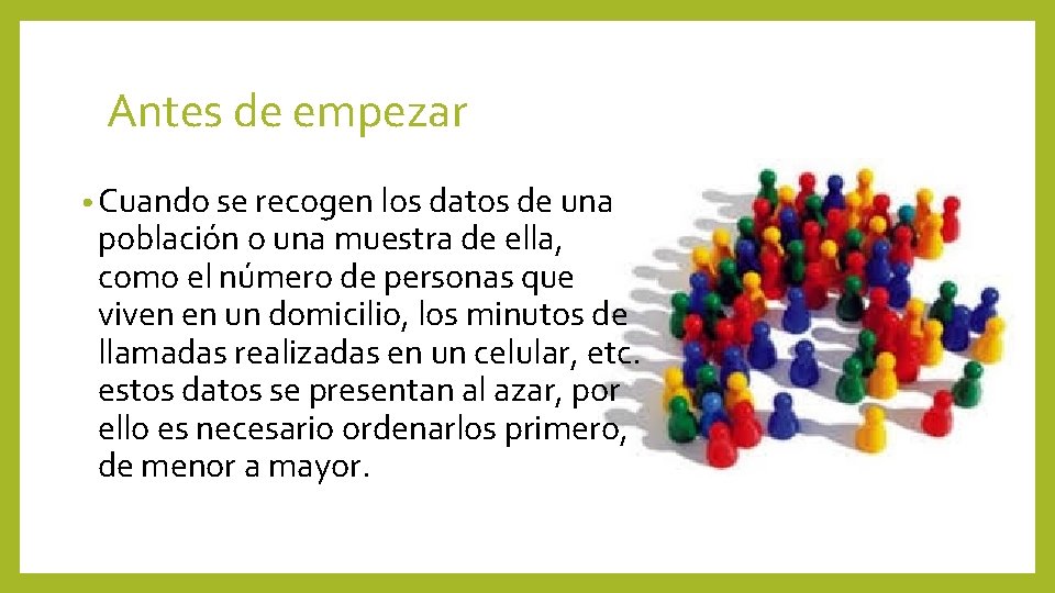 Antes de empezar • Cuando se recogen los datos de una población o una
