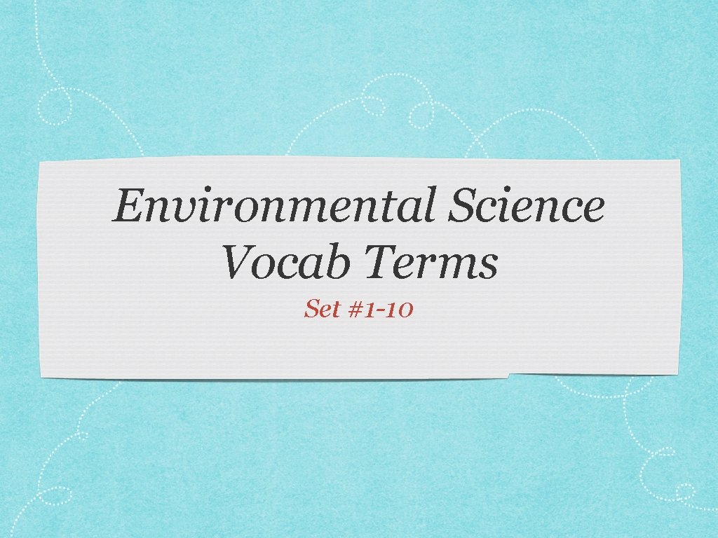 Environmental Science Vocab Terms Set #1 -10 