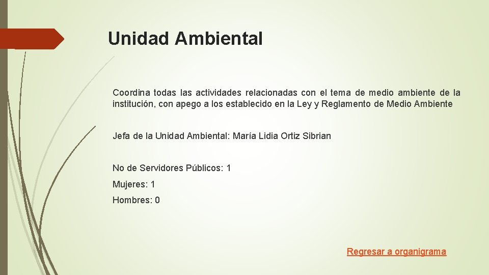 Unidad Ambiental Coordina todas las actividades relacionadas con el tema de medio ambiente de