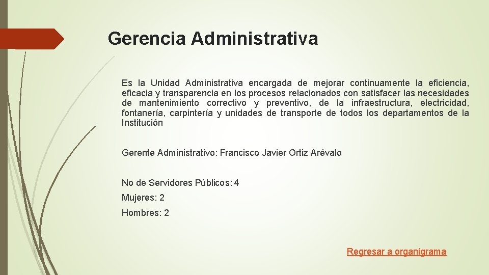 Gerencia Administrativa Es la Unidad Administrativa encargada de mejorar continuamente la eficiencia, eficacia y