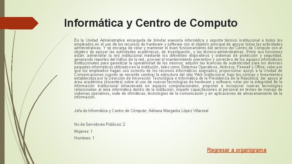 Informática y Centro de Computo Es la Unidad Administrativa encargada de brindar asesoría informática