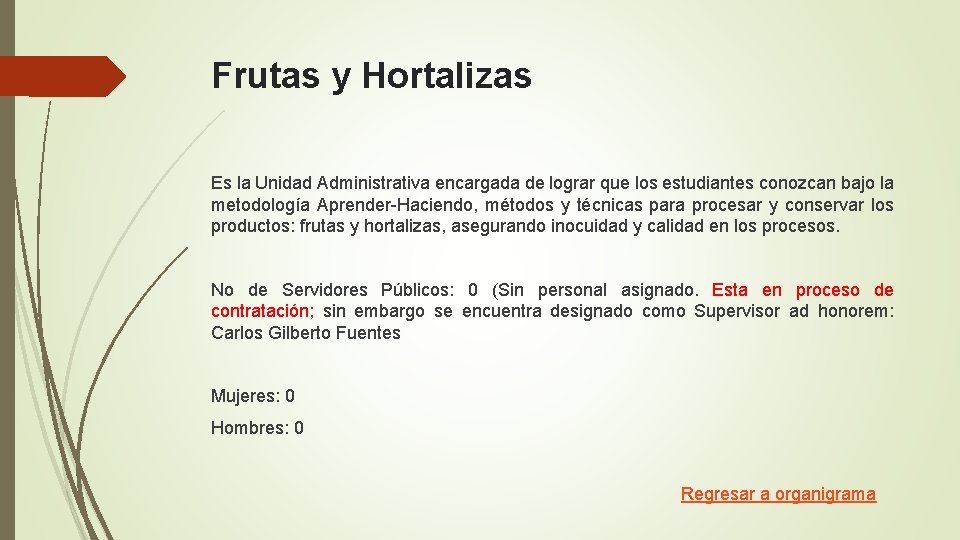 Frutas y Hortalizas Es la Unidad Administrativa encargada de lograr que los estudiantes conozcan Frutas y Hortalizas Es la Unidad Administrativa encargada de lograr que los estudiantes conozcan