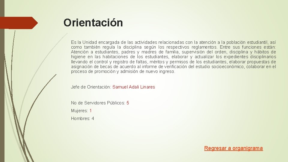 Orientación Es la Unidad encargada de las actividades relacionadas con la atención a la Orientación Es la Unidad encargada de las actividades relacionadas con la atención a la
