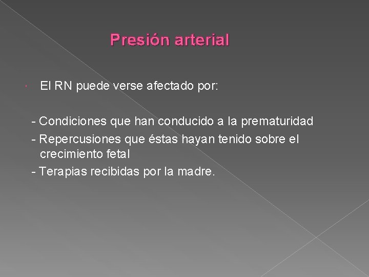 Presión arterial El RN puede verse afectado por: - Condiciones que han conducido a