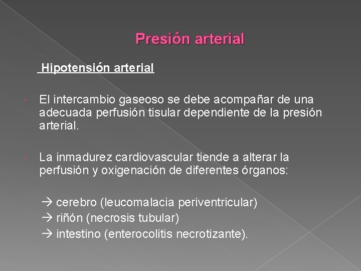 Presión arterial Hipotensión arterial El intercambio gaseoso se debe acompañar de una adecuada perfusión