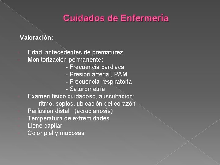 Cuidados de Enfermería Valoración: Edad, antecedentes de prematurez Monitorización permanente: - Frecuencia cardiaca -