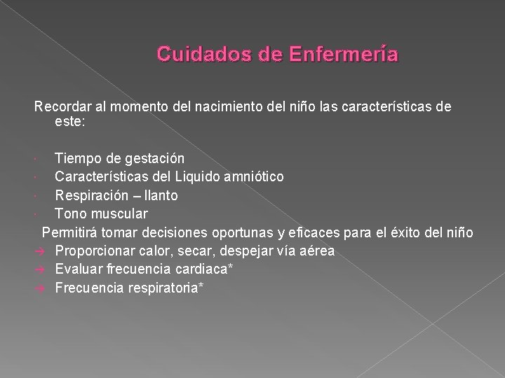 Cuidados de Enfermería Recordar al momento del nacimiento del niño las características de este: