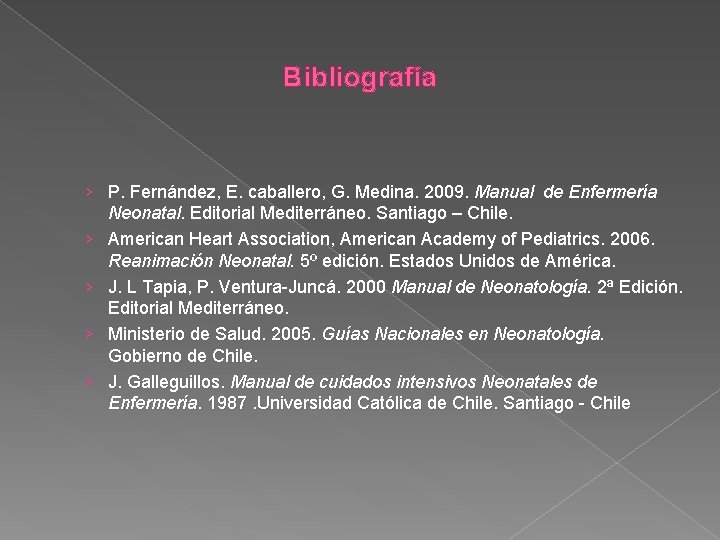 Bibliografía › P. Fernández, E. caballero, G. Medina. 2009. Manual de Enfermería Neonatal. Editorial