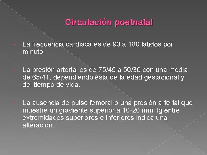 Circulación postnatal La frecuencia cardiaca es de 90 a 180 latidos por minuto. La