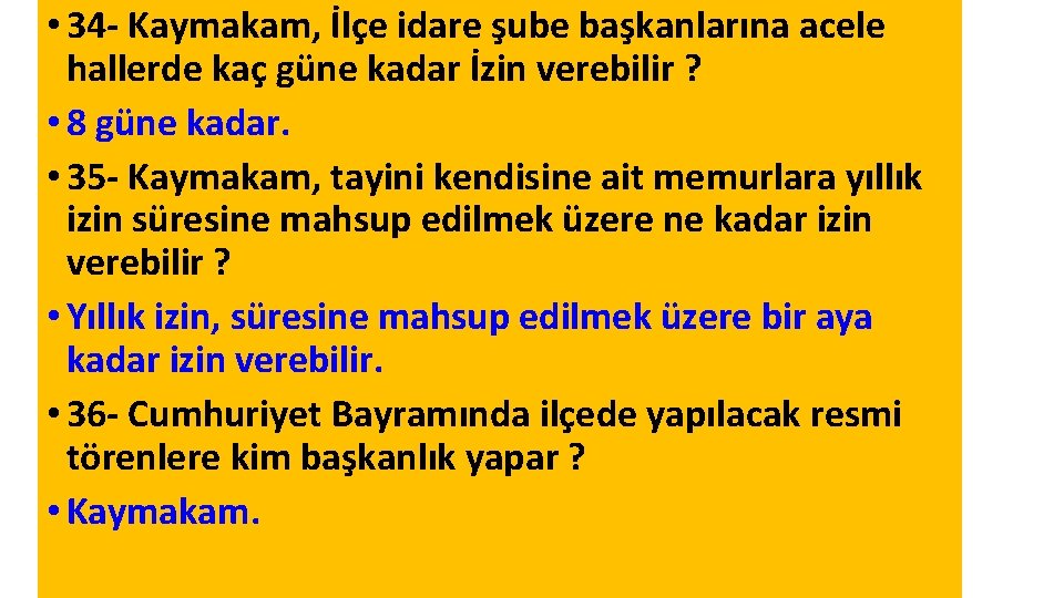  • 34 - Kaymakam, İlçe idare şube başkanlarına acele hallerde kaç güne kadar