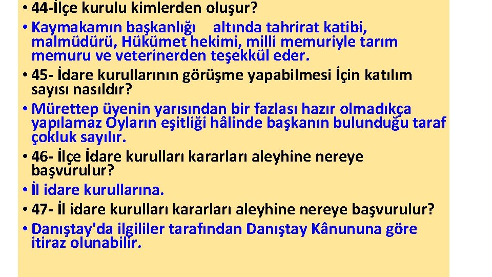  • 44 -İlçe kurulu kimlerden oluşur? 　 • Kaymakamın başkanlığı　altında tahrirat katibi, malmüdürü,