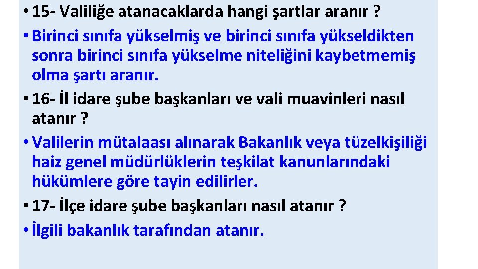  • 15 - Valiliğe atanacaklarda hangi şartlar aranır ? • Birinci sınıfa yükselmiş