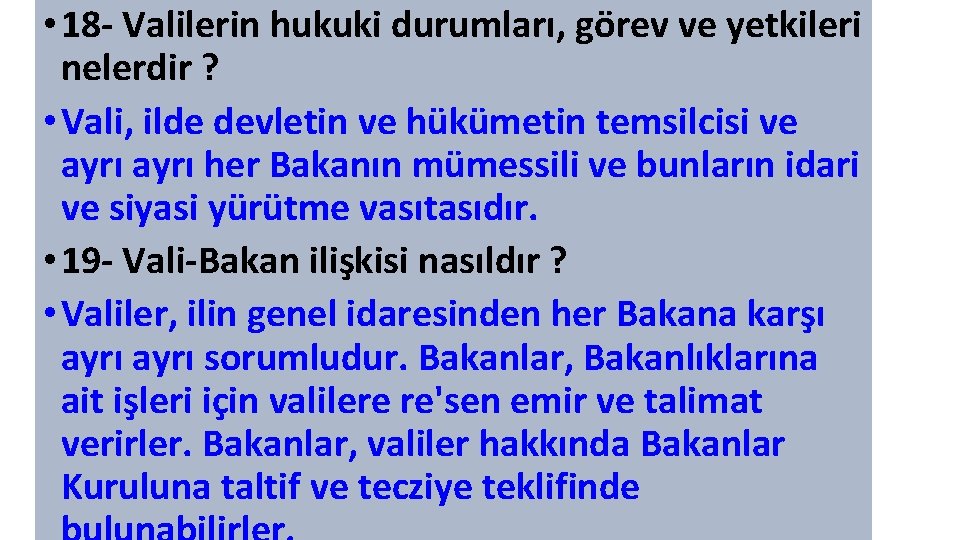  • 18 - Valilerin hukuki durumları, görev ve yetkileri nelerdir ? • Vali,