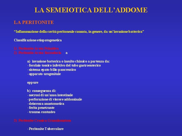 LA SEMEIOTICA DELL’ADDOME LA PERITONITE “Infiammazione della cavità peritoneale causata, in genere, da un’invasione