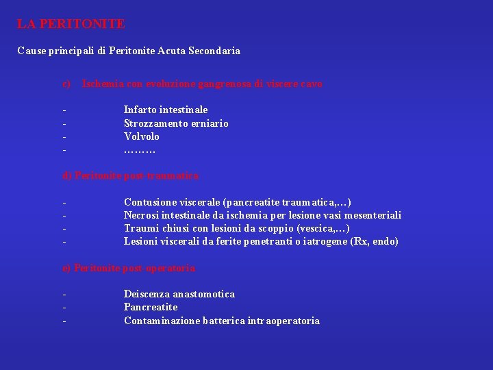 LA PERITONITE Cause principali di Peritonite Acuta Secondaria c) Ischemia con evoluzione gangrenosa di