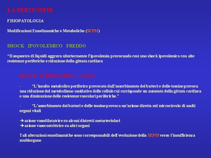LA PERITONITE FISIOPATOLOGIA Modificazioni Emodinamiche e Metaboliche (SEPSI) SHOCK IPOVOLEMICO FREDDO “Il sequestro di