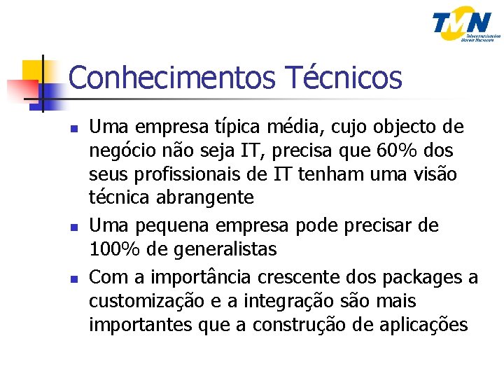 Conhecimentos Técnicos n n n Uma empresa típica média, cujo objecto de negócio não