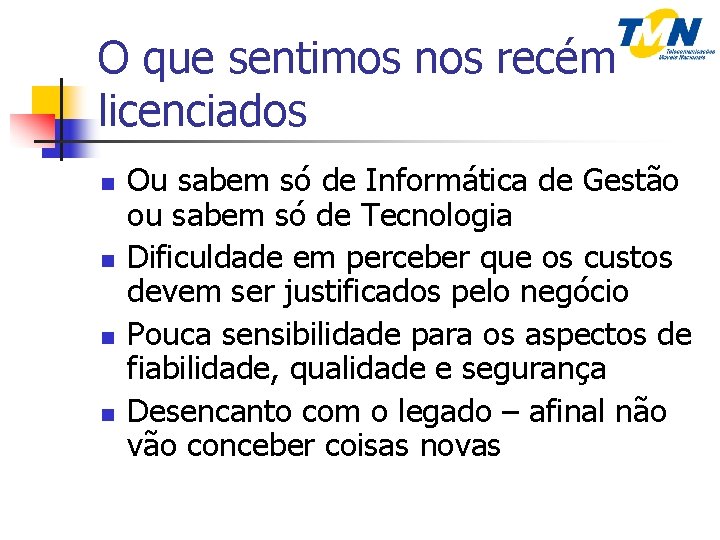 O que sentimos nos recém licenciados n n Ou sabem só de Informática de