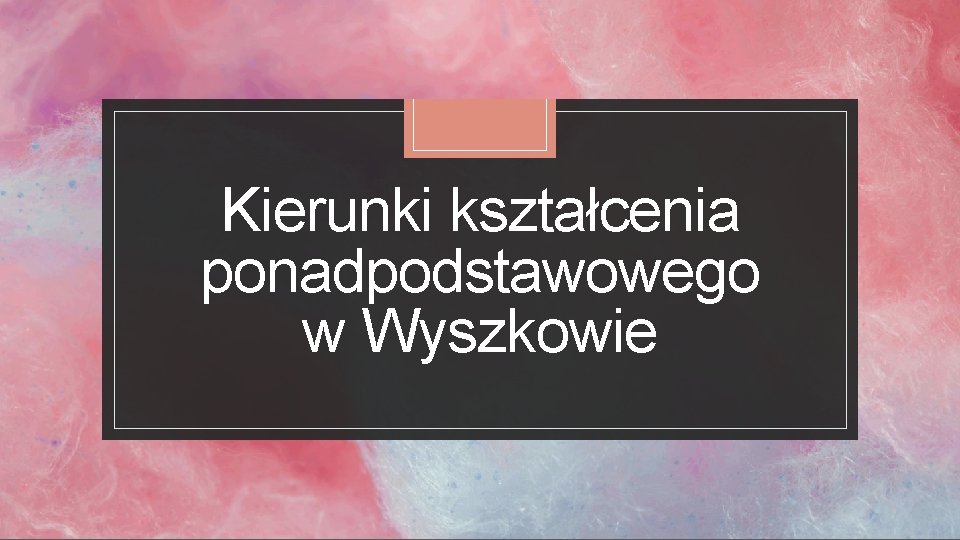 Kierunki kształcenia ponadpodstawowego w Wyszkowie 