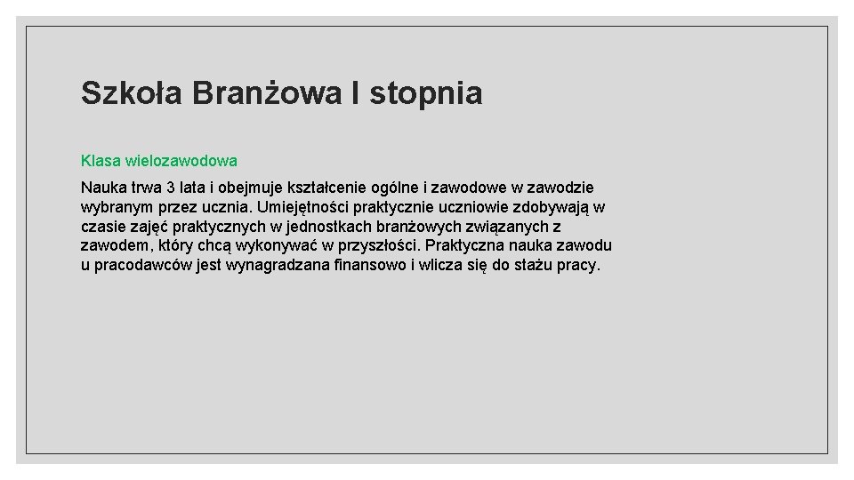 Szkoła Branżowa I stopnia Klasa wielozawodowa Nauka trwa 3 lata i obejmuje kształcenie ogólne